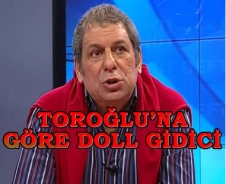 Toroğlu'na göre Doll gidici