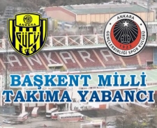 Başkent milli takıma yabancı kaldı!
