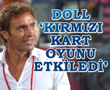 Doll 'Kırmızı kart oyunu etkiledi'