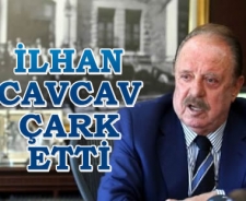 İlhan Cavcav çark etti