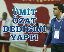 Ümit Özat dediğini yaptı