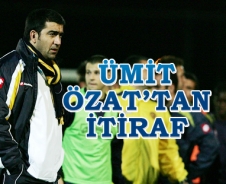 Ümit Özat'tan itiraf