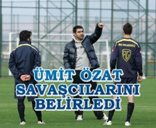 Ümit Özat savaşcılarını belirledi