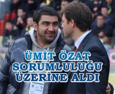 Ümit Özat sorumluğunu üzerine aldı