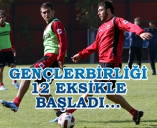 Gençlerbirliği 12 eksikle başladı