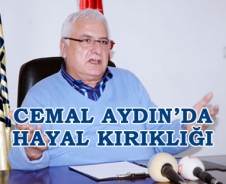 Cemal Aydın kanadında hayal kırıklığı  