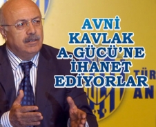 Avni Kavlak 'A.Gücü'ne ihanet ediyorlar'