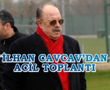 İlhan Cavcav'dan acil toplantı