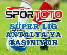 Süper Lig Antalya'ya taşınıyor