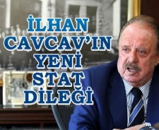 İlhan Cavcav'dan yeni stat dileği