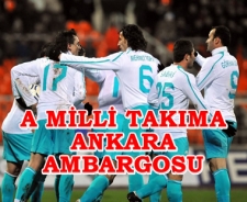 A Milli Takım'a Ankara ambargosu