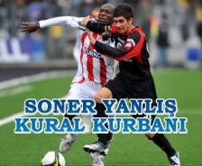 Soner yanlış kural kurbanı