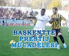 Başkentte prestij mücadelesi