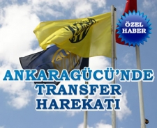 Ankaragücü'nde transfer harekatı