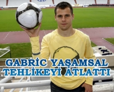 Gabric yaşamsal tehlikeyi atlattı
