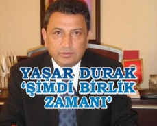 Yaşar Durak 'Şimdi birlik zamanı'