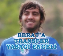 Berat'a transfer yasağı engeli