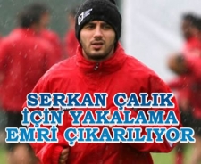 Serkan Çalık'a yakalama emri çıkıyor