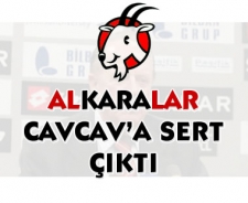 Alkaralar sert çıktı...