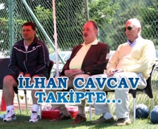 İlhan Cavcav takipte