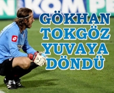 Gökhan Tokgöz yuvaya döndü