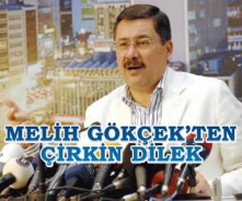 Melih Gökçek'ten çirkin dilek