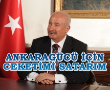 Ankaragücü için ceketimi satarım