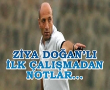Ziya Doğan'lı ilk çalışmadan notlar