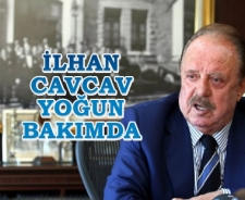 İlhan Cavcav yoğun bakımda