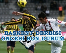 Başkent derbisi öncesi son durum