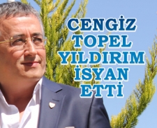 Cengiz Topel Yıldırım isyan etti