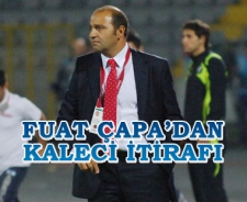 Fuat Çapa'dan kaleci itirafı