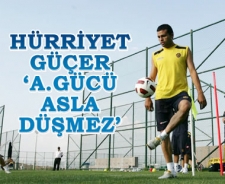 Hürriyet Güçer 'A.Gücü asla düşmez'