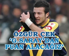 Özgür Çek 'G.Saray'dan puan alacağız'
