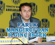 Faruk Mangırcı'dan ilginç istek