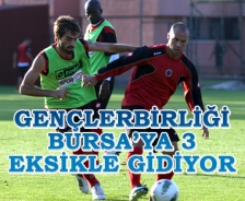 Gençlerbirliği Bursa'ya 3 eksikle gidecek