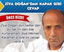 Ziya Doğan'dan Karaman'a kapak gibi cevap...