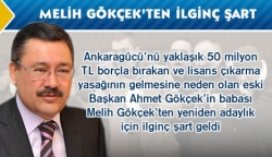 Melih Gökçek'ten ilginç şart