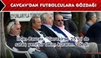 Cavcav'dan futbolculara gözdağı