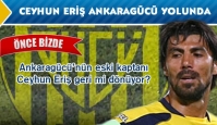 Ceyhun Eriş Ankaragücü yolunda...