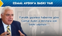 Cemal Aydın'a baskı var...