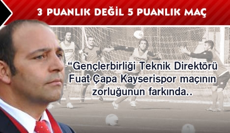 Çapa" 3 puanlık değil 5 puanlık maç"