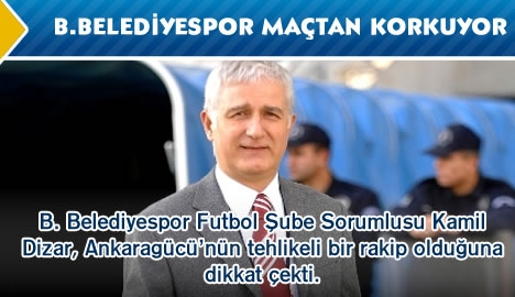 Belediye Ankaragücü maçından korkuyor...