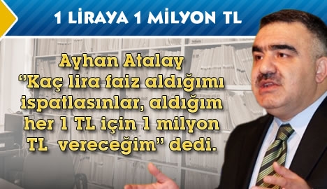 Atalay"1 lira faize 1 milyon vereceğim"