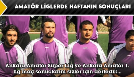 Ankara Amatör liglerde haftanın sonuçları ve puan durumu