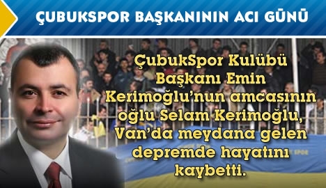 Çubukspor Başkanının acı günü...