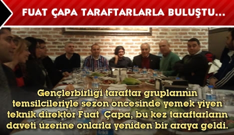 Fuat Çapa taraftarlarla buluştu...