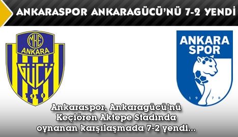 Ankaraspor, Ankaragücü'nü 7-2 yendi...