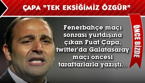 Fuat Çapa"Tek eksiğimiz Özgür"