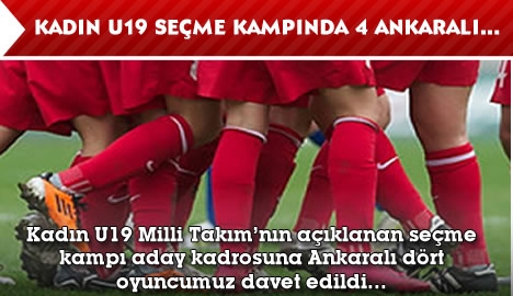 Kadın U19 seçme kampında 4 Ankaralı